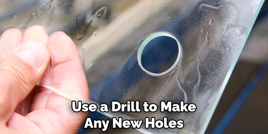 Use a Drill to Make Any New Holes
