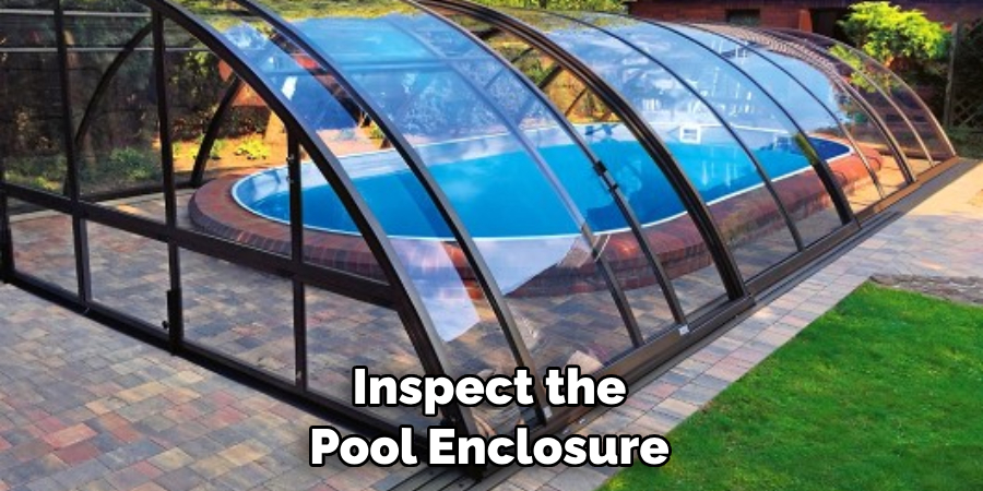  Inspect the Pool Enclosure