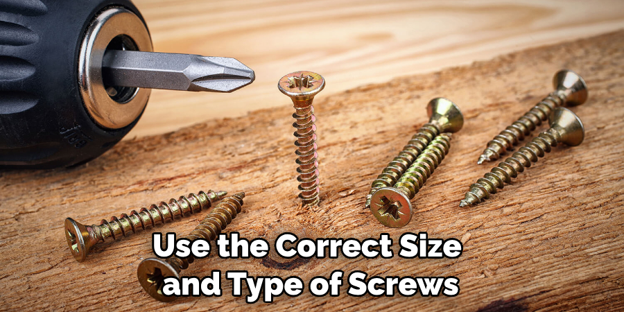 Use the Correct Size and Type of Screws
